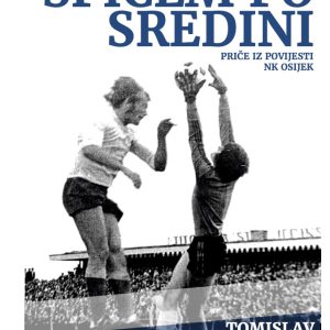 Špicem po sredini - priče iz povijesti NK Osijek