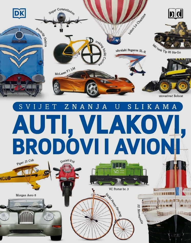 SVIJET ZNANJA U SLIKAMA - AUTI, VLAKOVI, BRODOVI