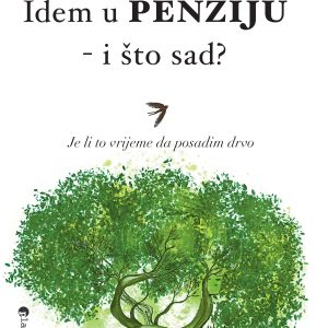 IDEM U PENZIJU – I ŠTO SAD?